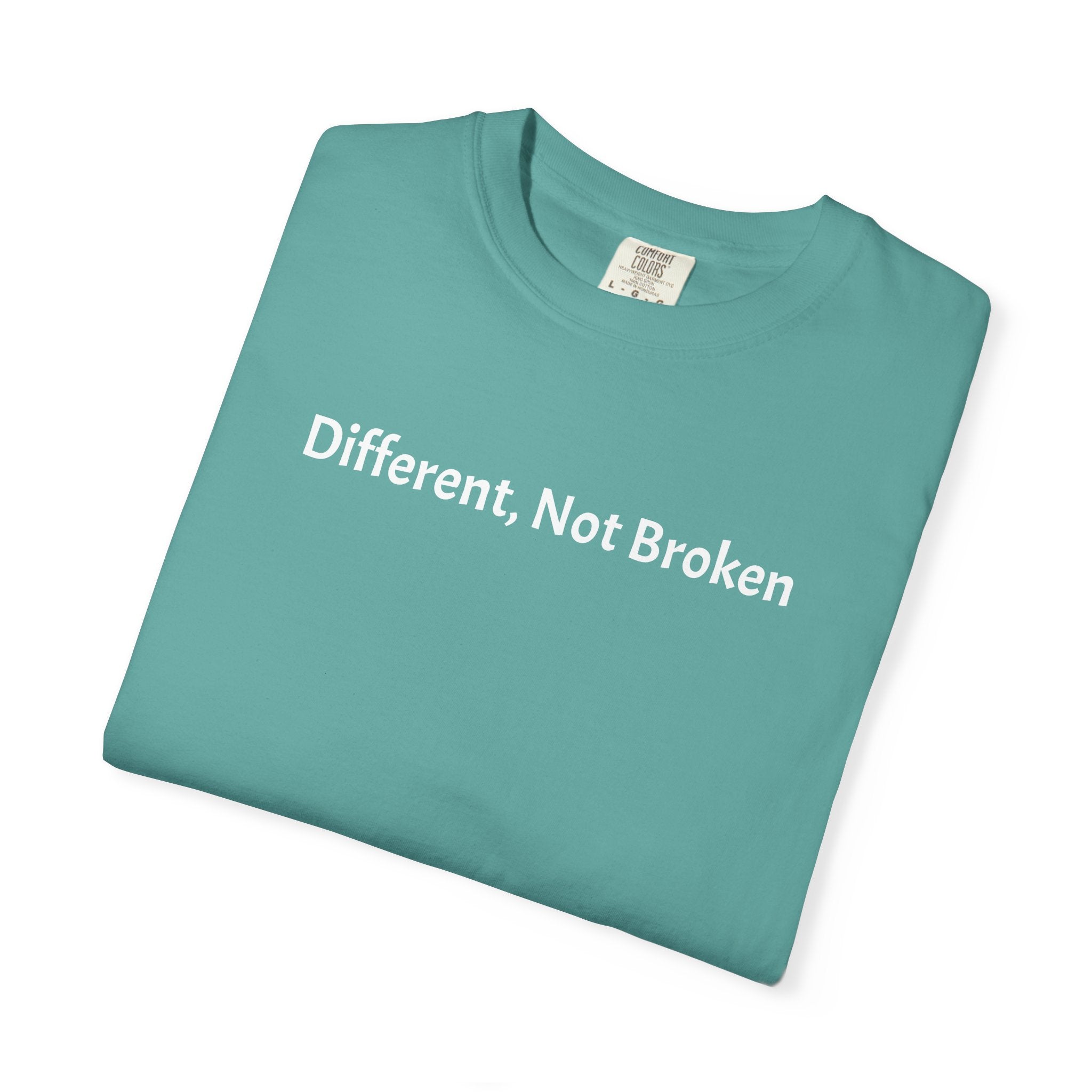 Different, Not Broken - T-Shirt
