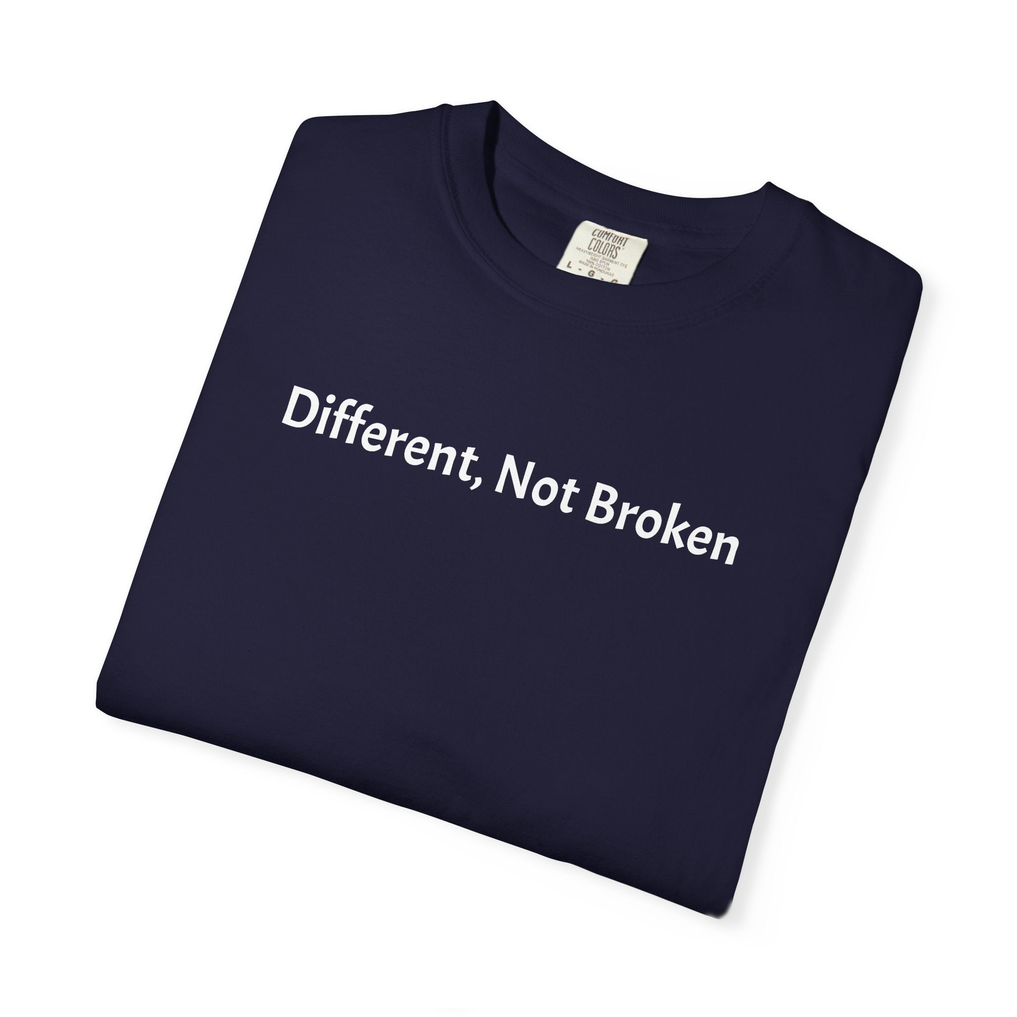 Different, Not Broken - T-Shirt
