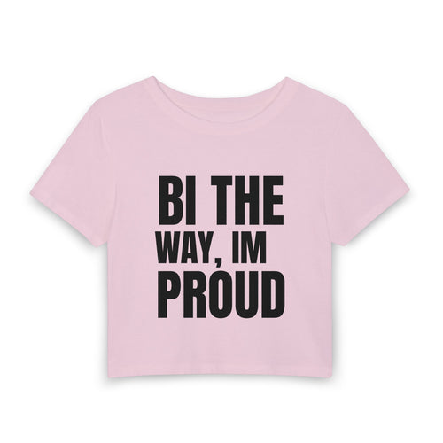Bi The Way I’m Proud Crop Tee — Women’s LGBTQ+ Pride Shirt