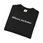 Different, Not Broken - T-Shirt