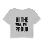 Bi The Way I’m Proud Crop Tee — Women’s LGBTQ+ Pride Shirt