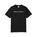 Different, Not Broken - T-Shirt