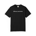 Different, Not Broken - T-Shirt