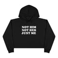 Crop Hoodie — 'Not Him Not Her Just Me' Minimalist Feminist Cropped Hoodie