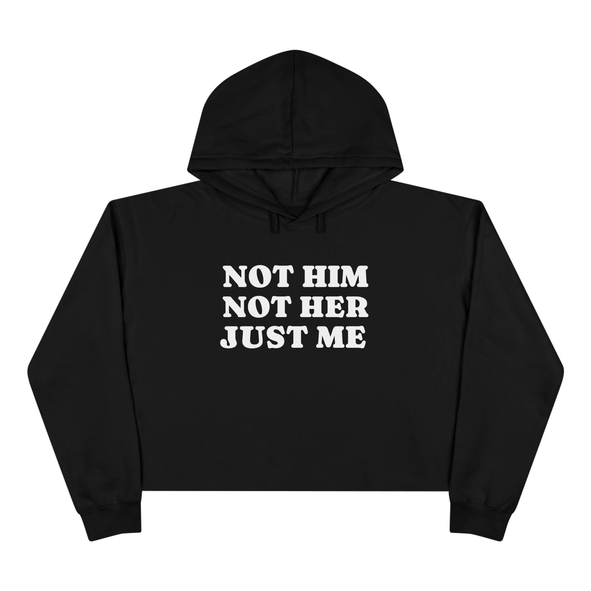 Crop Hoodie — 'Not Him Not Her Just Me' Minimalist Feminist Cropped Hoodie