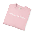 Different, Not Broken - T-Shirt