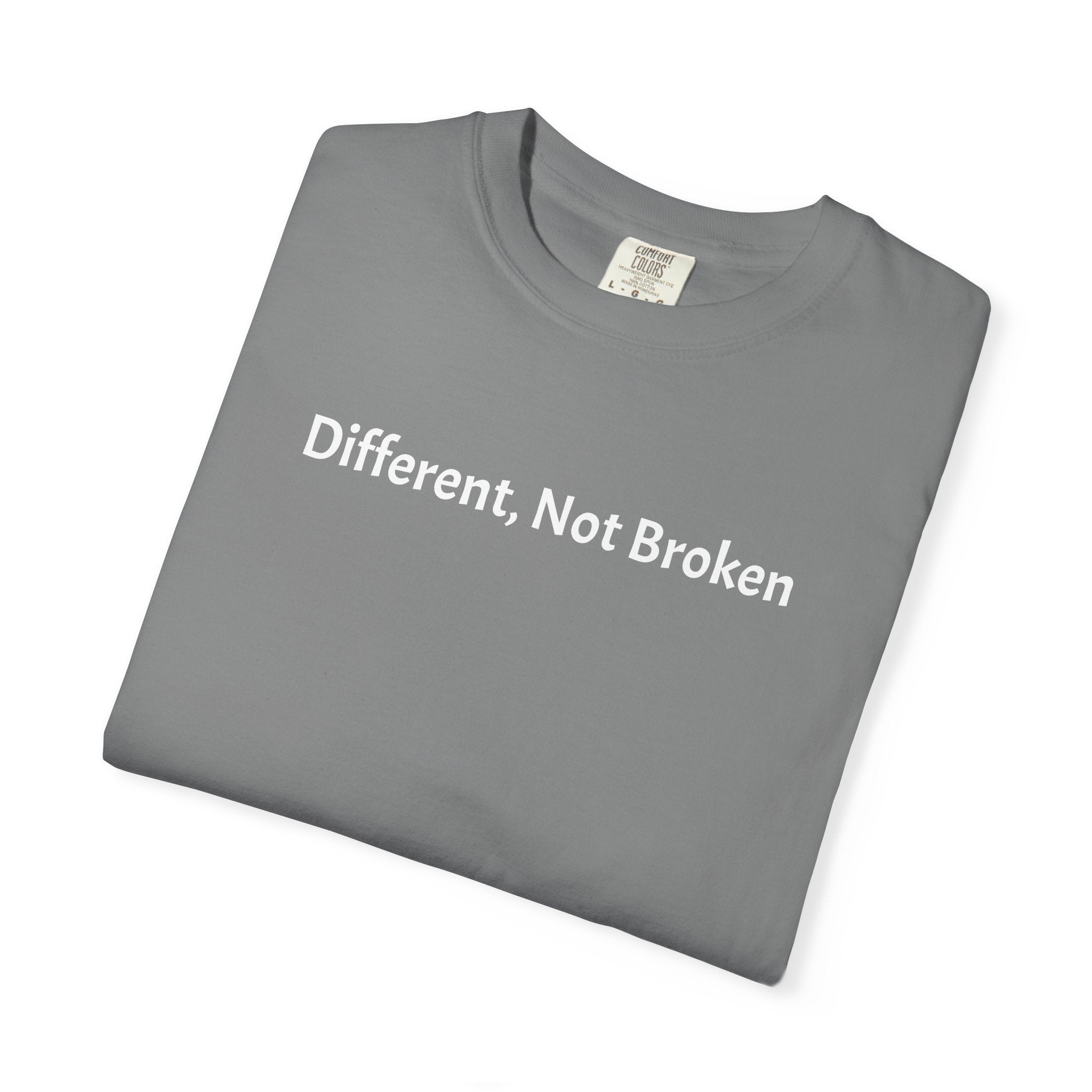 Different, Not Broken - T-Shirt